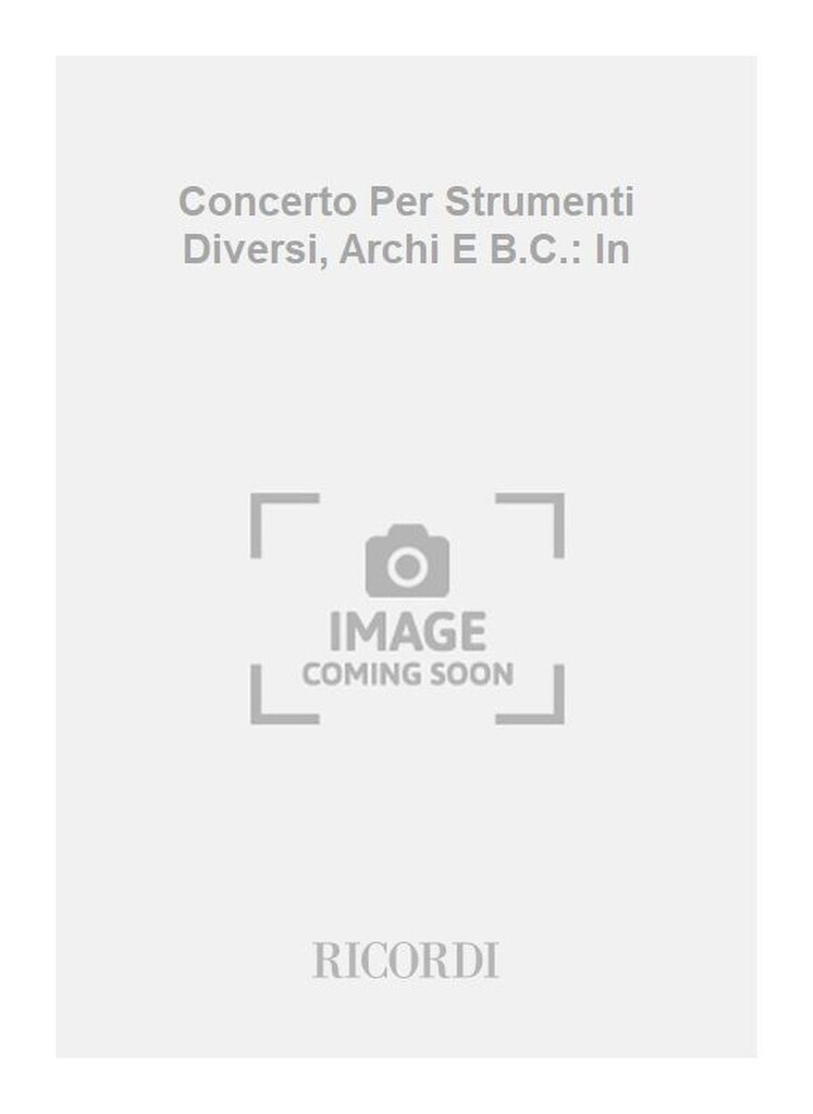 Concerti Per Strumenti Diversi, Archi E B.C.: In